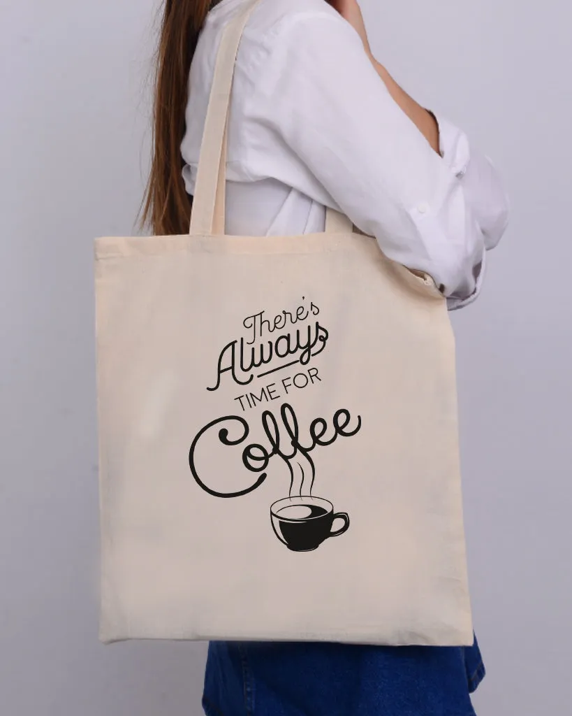 There's Always Time - Coffee Shop Tote Bags