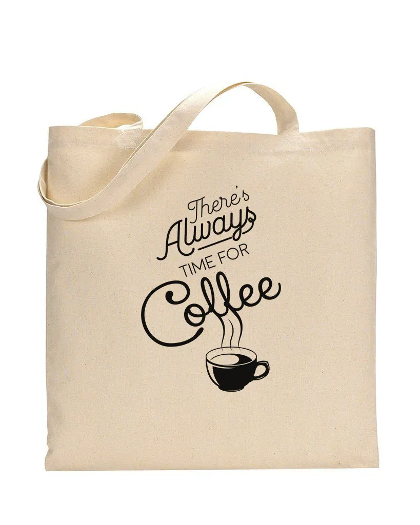 There's Always Time - Coffee Shop Tote Bags